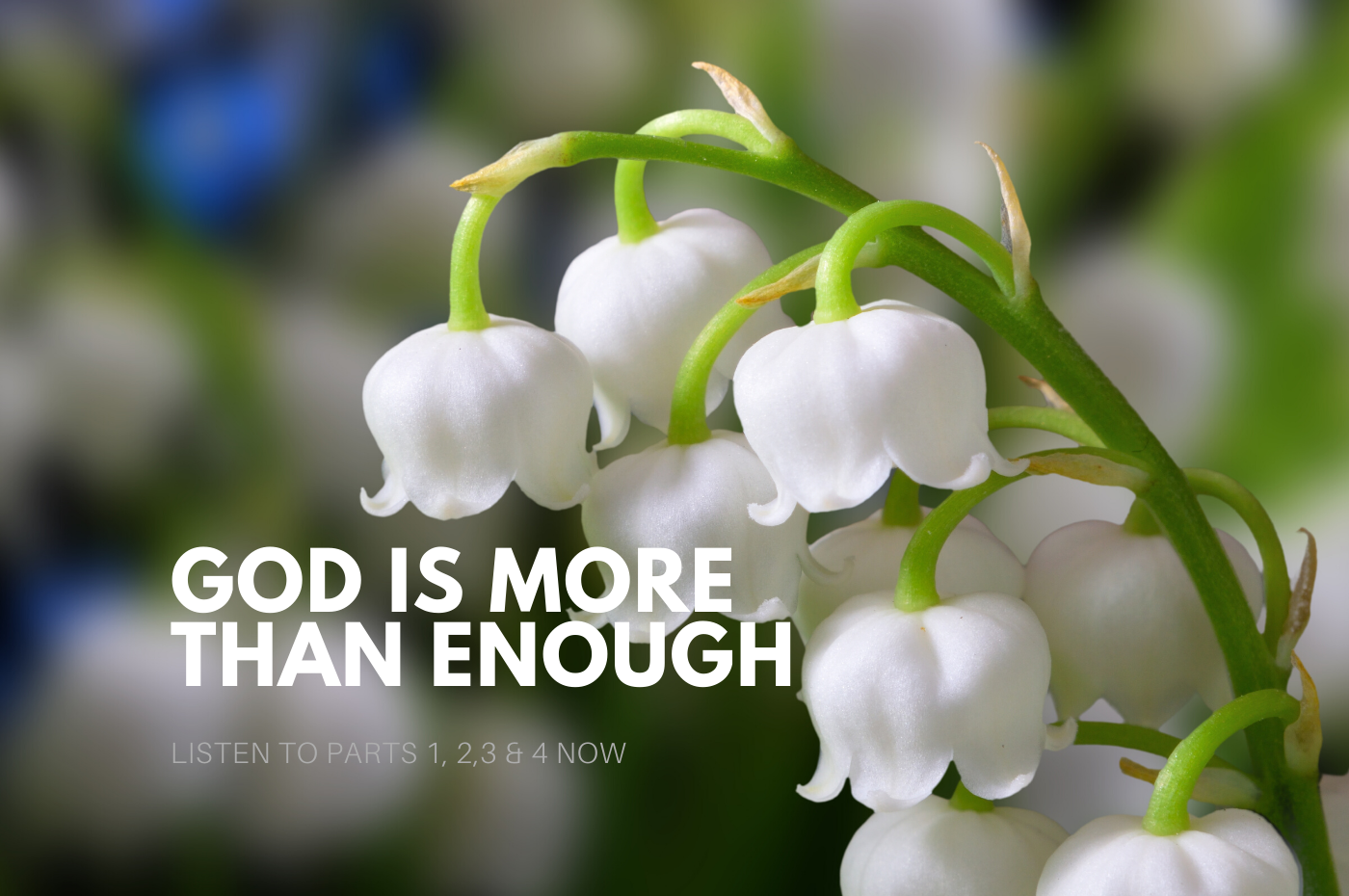 God Is More Than Enough, Part 1