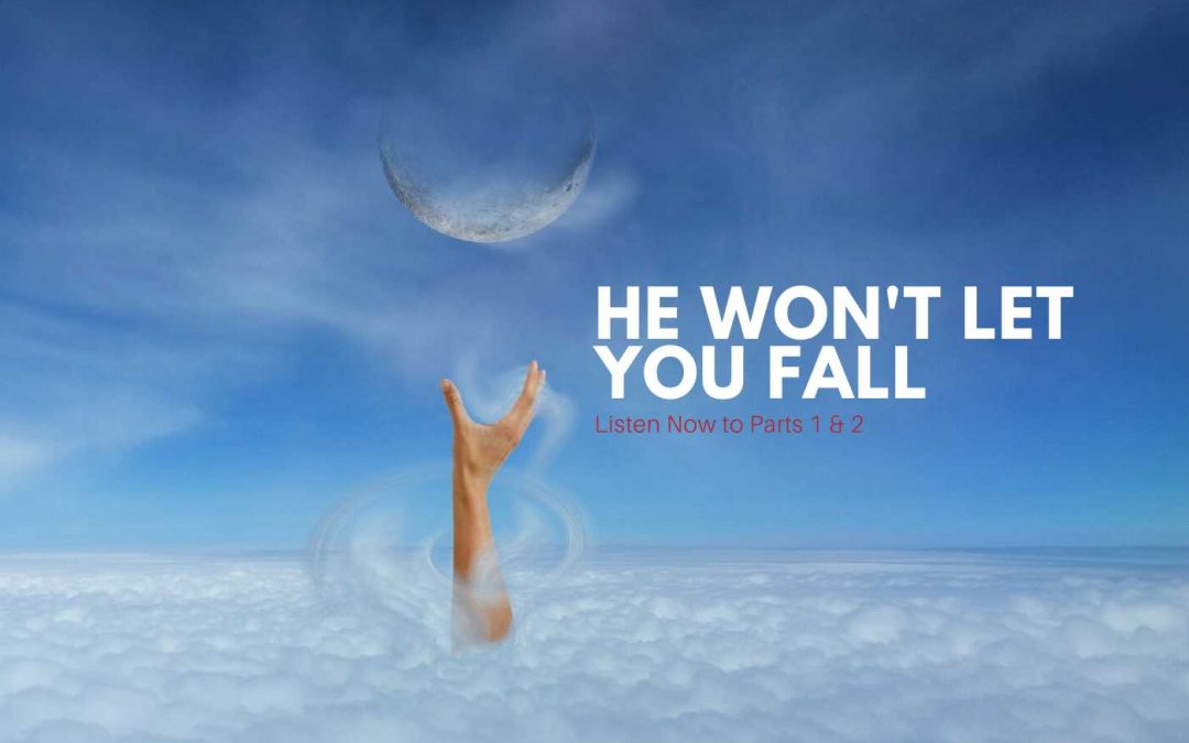 He Wont Let You Fall
